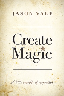 Create Magic by Jason Vale