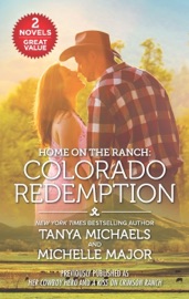 Home on the Ranch: Colorado Redemption - Tanya Michaels & Michelle Major