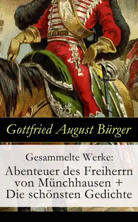Read: Gesammelte Werke: Abenteuer Book des Freiherrn von Münchhausen + Die schönsten Gedichte