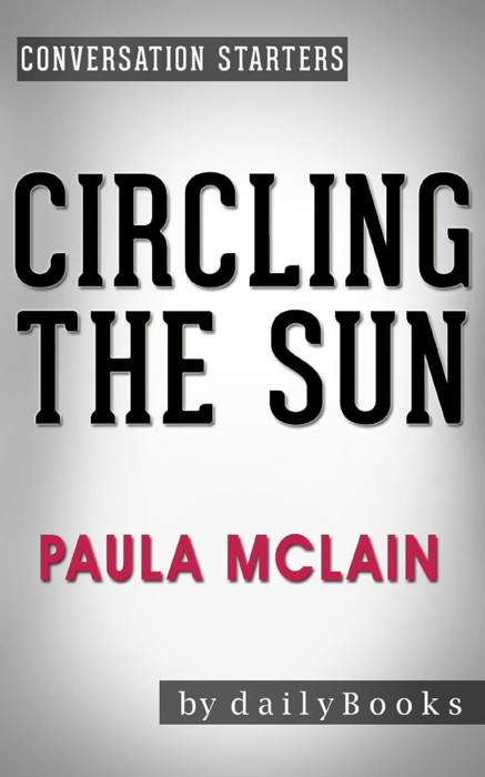 Circling the Sun: A Novel by Paula McLain  Conversation Starters