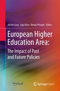 European Higher Education Area: The Impact of Past and Future Policies by Adrian Curaj, Ligia Deca & Remus Pricopie