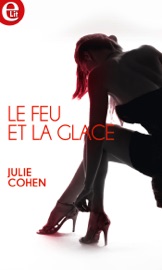 Le feu et la glace - Julie Cohen