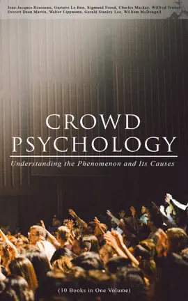 Read: CROWD PSYCHOLOGY: Understanding the Phenomenon and Its Causes Book (10 Books in One Volume)