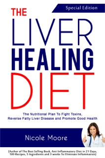 The Liver Healing Diet by Nicole Moore