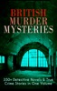 Book British Murder Mysteries: 350+ Detective Novels & True Crime Stories in One Volume