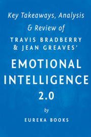 Emotional Intelligence 2.0: by Travis Bradberry and Jean Greaves  Key Takeaways, Analysis & Review