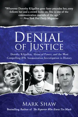 Read: Denial of Justice: Dorothy Book Kilgallen, Abuse of Power, and the Most Compelling JFK Assassination Investigation in History