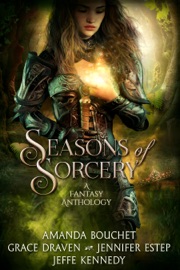 Seasons of Sorcery - Jeffe Kennedy, Amanda Bouchet, Grace Draven & Jennifer Estep
