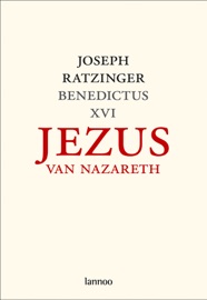 Jezus van Nazareth Deel 1 Van de doop in de Jordaan tot de gedaanteverandering - Joseph Ratzinger