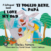 I Love My Dad -Ti voglio bene, papà (English Italian Bilingual Children's Book) - Shelley Admont & KidKiddos Books