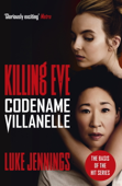 Killing Eve: Codename Villanelle - Luke Jennings