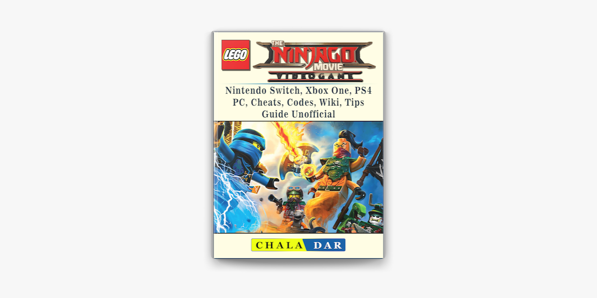 The Lego Ninjago Movie Video Game, Nintendo Switch, Xbox One, PS4, PC,  Cheats, Codes, Wiki, Tips, Guide Unofficial on Apple Books