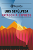 Patagonia Express - Luis Sepúlveda