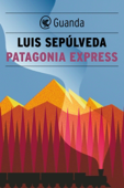 Patagonia Express - Luis Sepúlveda