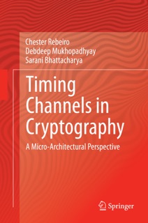 Timing Channels in Cryptography by Chester Rebeiro, Debdeep Mukhopadhyay & Sarani Bhattacharya