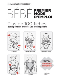 Bébé : premier mode d'emploi by Arnault Pfersdorff