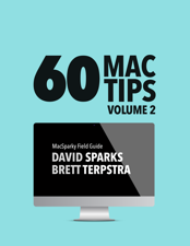 60 Mac Tips, Volume 2 - David Sparks &amp; Brett Terpstra Cover Art