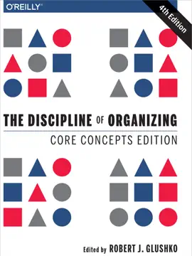 The Discipline of Organizing: Core Concepts Edition