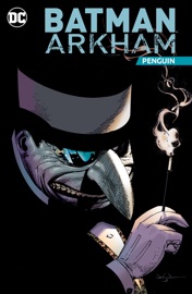 Batman Arkham: Penguin - Bill Finger, Alan Grant, Doug Moench, John Ostrander, Paul Dini, Jason Aaron, Bob Kane, Norm Breyfogle, Don Newton, Kelley Jones, Joe Staton & Jason Pearson