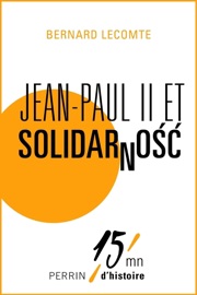 Jean-Paul II et Solidarność - Bernard Lecomte