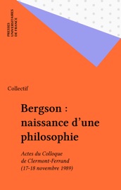 Bergson : naissance d'une philosophie - Collectif
