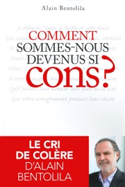 Comment sommes-nous devenus si cons ? - Alain Bentolila