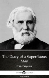 The Diary of a Superfluous Man by Ivan Turgenev - Delphi Classics (Illustrated) - Ivan Turgenev & Delphi Classics