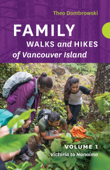 Family Walks and Hikes of Vancouver Island — Volume 1: Victoria to Nanaimo - Theo Dombrowski