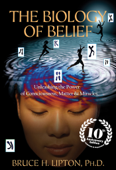 The Biology of Belief 10th Anniversary Edition - Bruce H. Lipton, Ph.D.