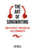 The Art of Songwriting - Ed Bell