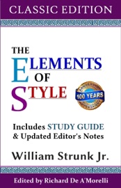 The Elements of Style (Classic Edition) - William Strunk Jr. & Richard De A'Morelli