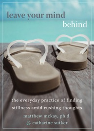 Leave Your Mind Behind - Matthew McKay & Catharine Sutker