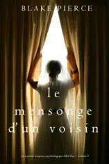 Le mensonge d’un voisin (Un mystère suspense psychologique Chloé Fine – Volume 2)