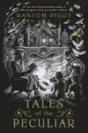 Tales of the Peculiar by Ransom Riggs & Andrew Davidson Book Summary, Reviews and Downlod