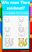 Wie man Tiere zeichnet? 45 verschiedene Tiere für Kinder - Suzy Makó