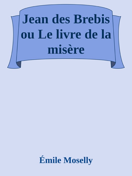 Jean des Brebis ou Le livre de la misère
