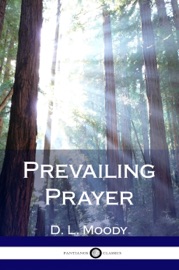 Prevailing Prayer - D. L. Moody