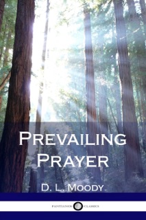 Prevailing Prayer by D. L. Moody