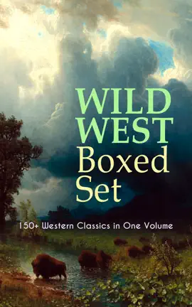 Read: Wild West Boxed Set: 150+ Western Classics in Book One Volume