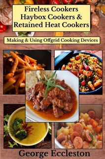 Fireless Cookers Haybox Cookers & Retained Heat Cookers by George Eccleston