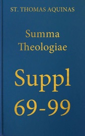 Summa Theologiae Supplementum 69-99 - St. Thomas Aquinas