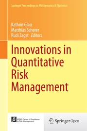 Innovations in Quantitative Risk Management - Kathrin Glau, Matthias Scherer & Rudi Zagst