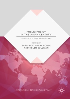 Public Policy in the 'Asian Century' by Sara Bice, Avery Poole & Helen Sullivan