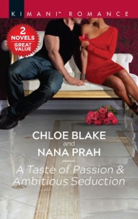 A Taste of Passion & Ambitious Seduction by Chloe Blake & Nana Prah
