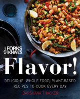 Darshana Thacker & Carolynn Carreno - Forks Over Knives: Flavor! artwork
