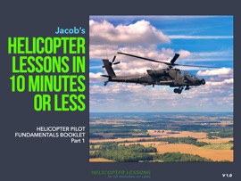 Helicopter Fundamentals Booklet - Helicopter Lessons in 10 Minutes or Less