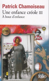 Une enfance créole (Tome 3) - À bout d'enfance by Patrick Chamoiseau
