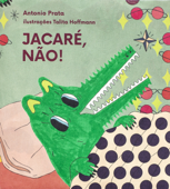 Jacaré, não! - Antonio Prata