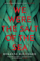 Roxanne Bouchard & David Warriner - We Were the Salt of the Sea artwork