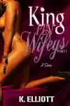 Kingpin Wifeys Part 1 by K. Elliott Book Summary, Reviews and Downlod